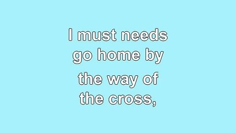 Way of the Cross Leads Home 3 verses