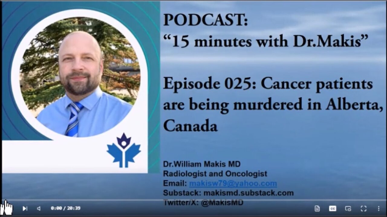 15 minutes with Dr.Makis Episode 025 Cancer patients are being murdered in Alberta 19-Aug-2024