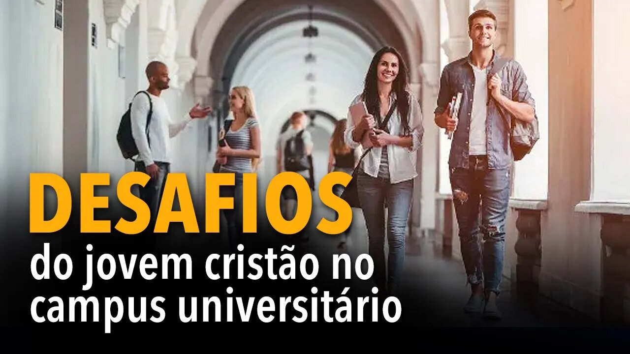 Desafios do jovem cristão no campus universitário