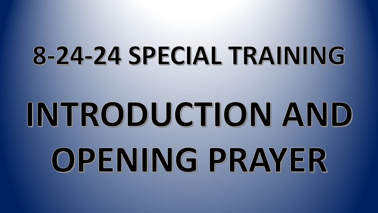 8-24-24 Special Training: Introduction and Opening Prayer