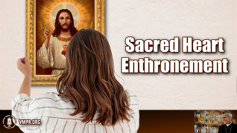 19 Jun 24, The Bishop Strickland Hour: Sacred Heart Enthronement