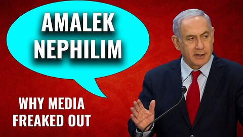 Media Freaked Out When Netanyahu Mentioned Amalekites - Because They're Nephilim?