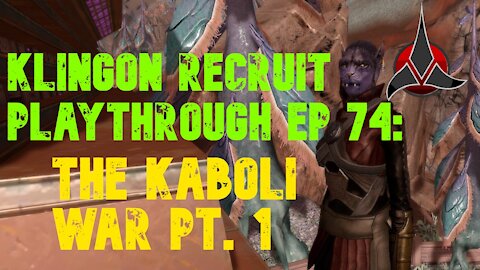 Klingon Recruit Playthrough EP 74: The Kobli War part 1