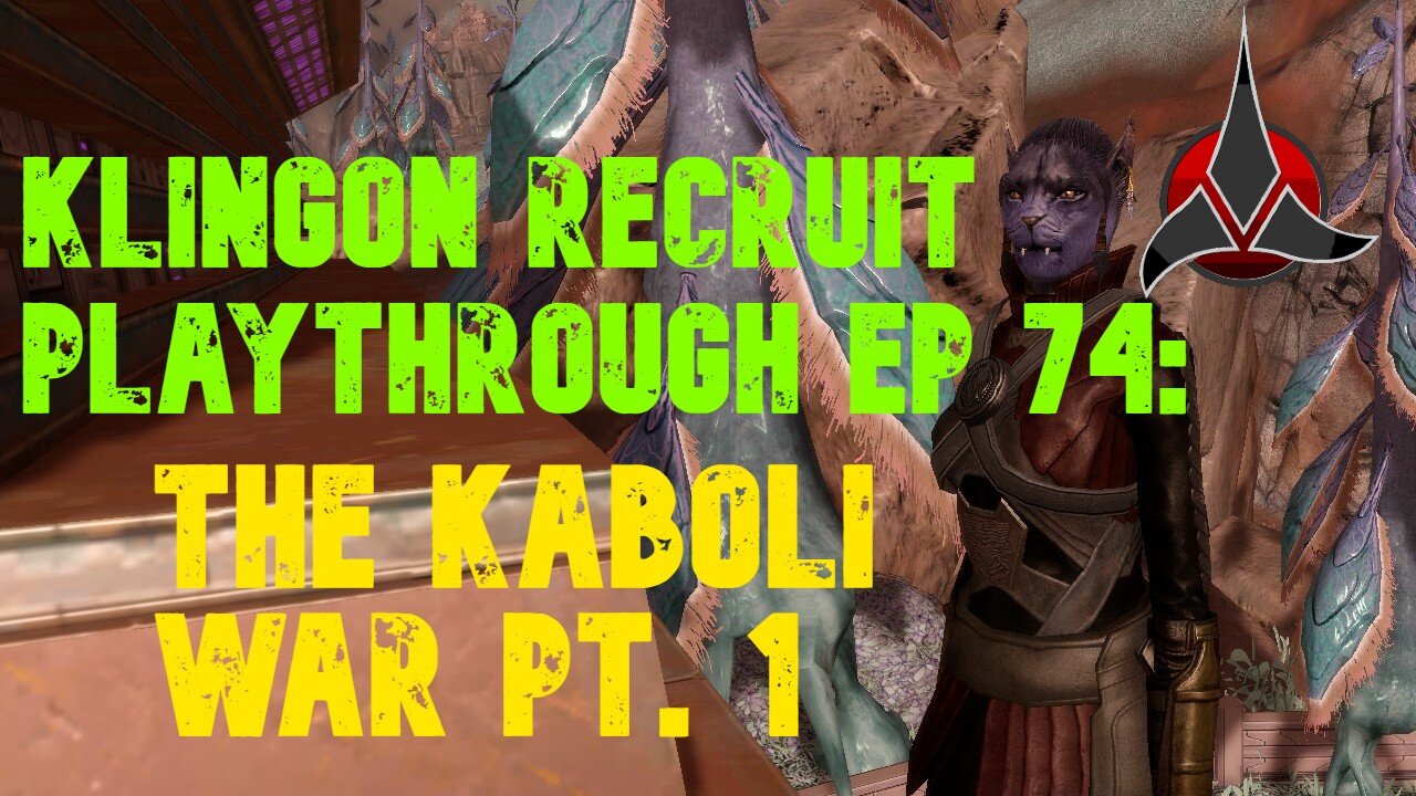 Klingon Recruit Playthrough EP 74: The Kobli War part 1