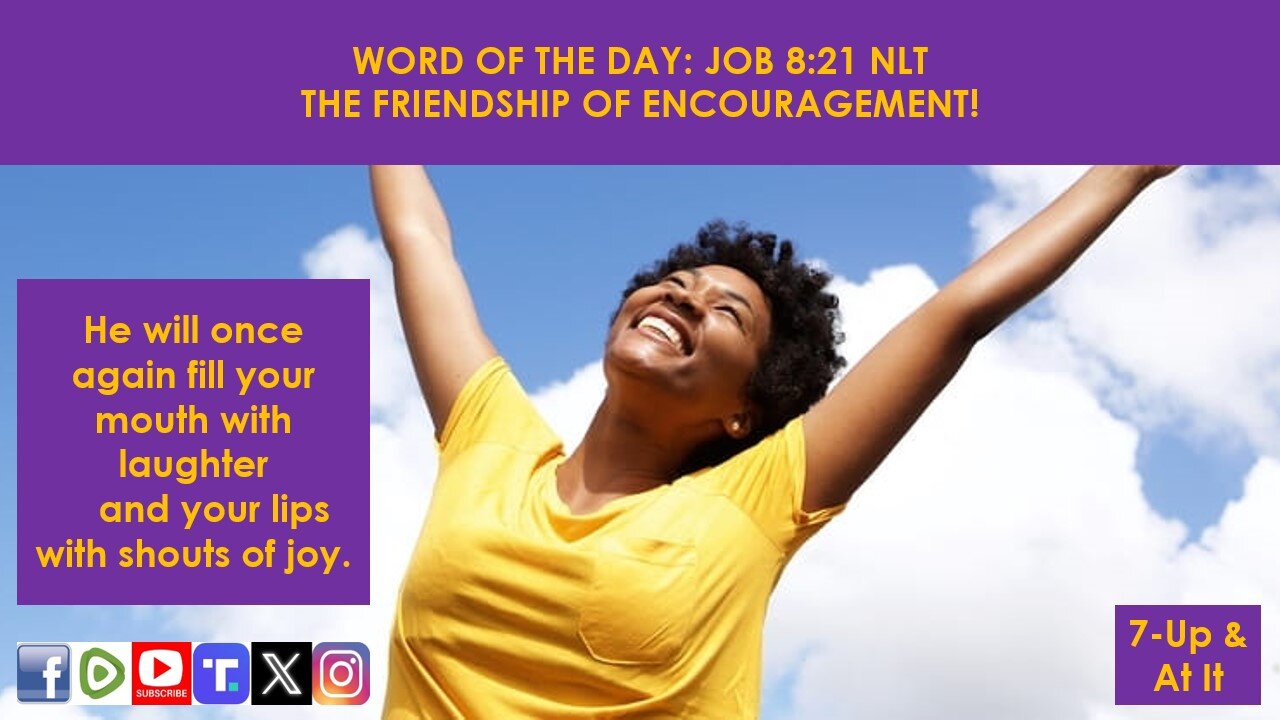 WORD OF THE DAY: JOB 8:21 NLT - THE FRIENDSHIP OF ENCOURAGEMENT
