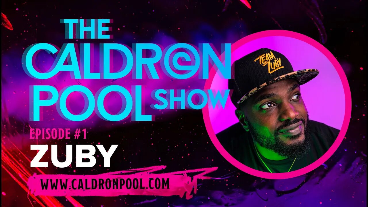 The Caldron Pool Show: Episode 1 - ZUBY