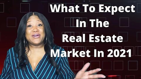 What To Expected In The Real Estate Market In 2021- Jan 2021 Market Update