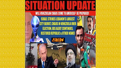 SITUATION UPDATE 7/31/24 - Israel Strikes Beirut, Ebs, Venezuela Chaos, Vt Intel, No way out