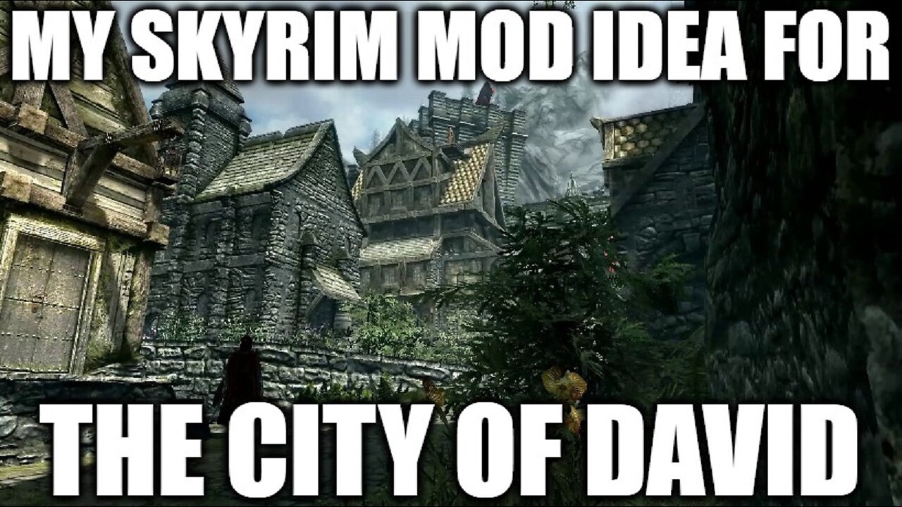 Another Look Into The Skyrim Mods (Also Enderal) That Inspired My "City of David" Game Idea