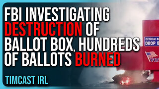 FBI Investigating DESTRUCTION Of Ballot Box, HUNDREDS Of Ballots BURNED