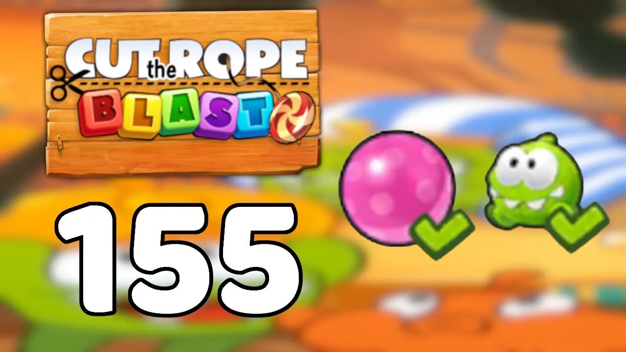 Cut the Rope BLAST 155 - Walkthrough, No Boosters