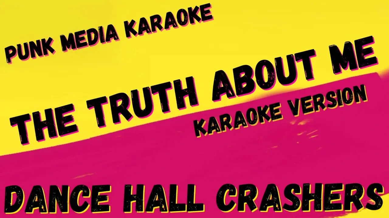 DANCE HALL CRASHERS ✴ THE TRUTH ABOUT ME ✴ KARAOKE INSTRUMENTAL ✴ PMKpropa