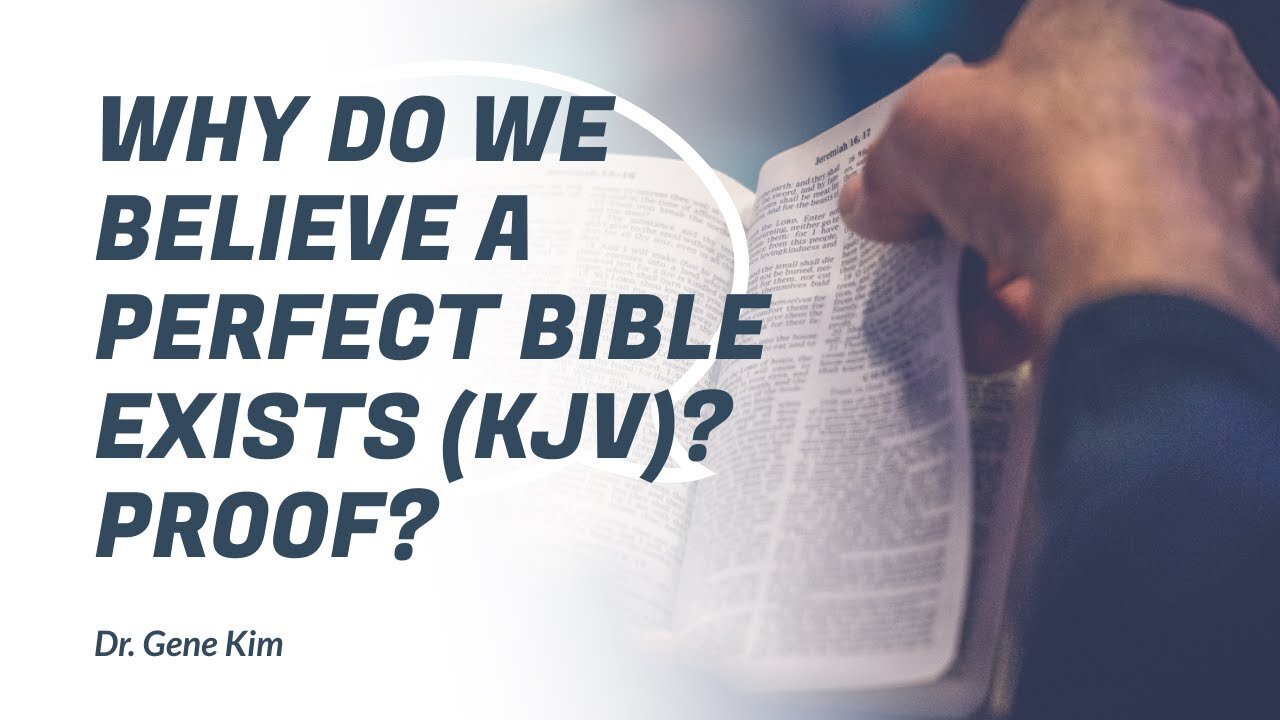 Why Do We Believe a Perfect Bible Exists (KJV) Proof