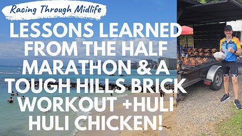 April Week 3 - Lessons Learned from the Hapalua Half Marathon and a Brutal Brick Workout on Hills!