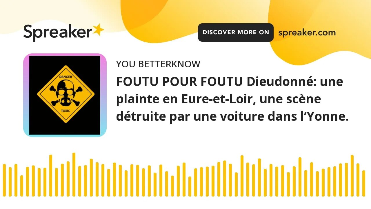 FOUTU POUR FOUTU Dieudonné: une plainte en Eure-et-Loir, une scène détruite par une voiture dans l’Y