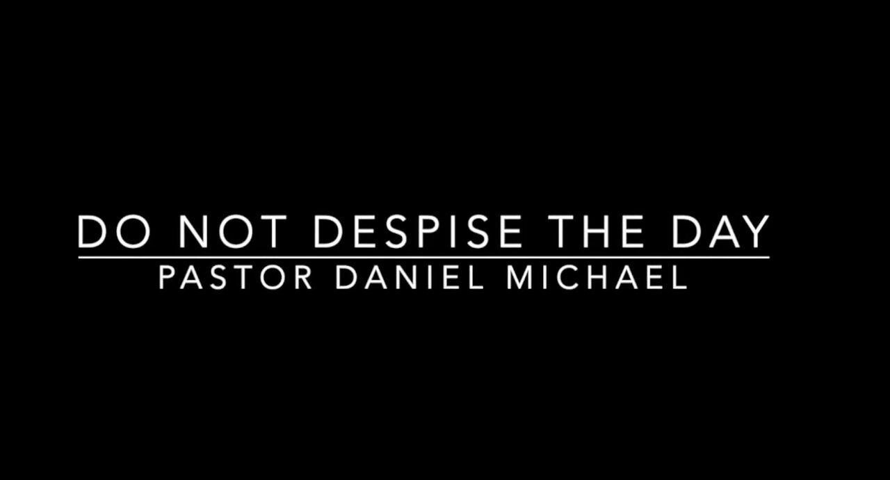 Do Not Despise The Day