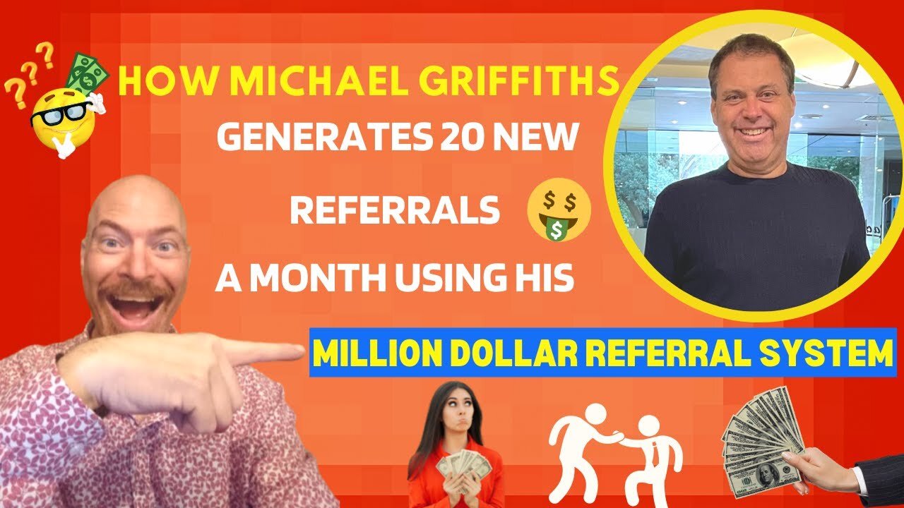 How Mike Griffiths generates 20 new referrals a month using his Million Dollar Referral System