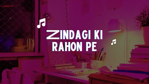 Zindagi Ki Rahon Pe | A Journey Through Life's Melodies