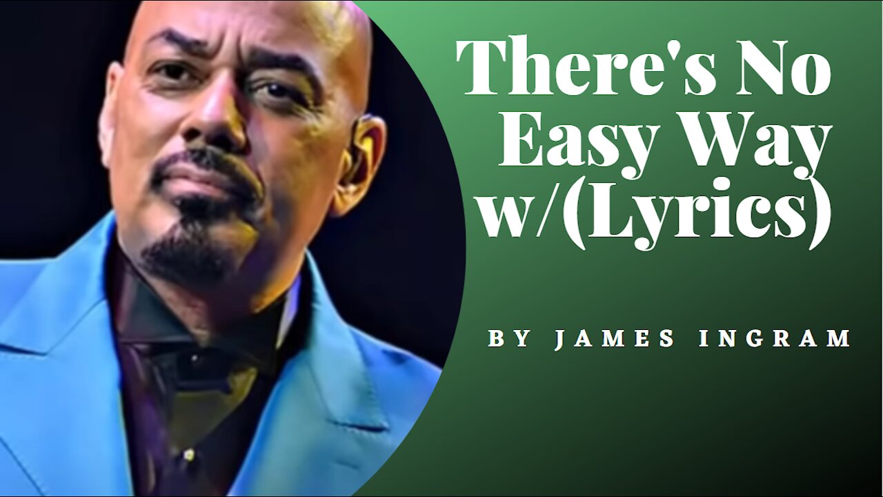 BEST LOVE SONG BY JAMES INGRAM - THERE'S NO EASY WAY (LYRICS)