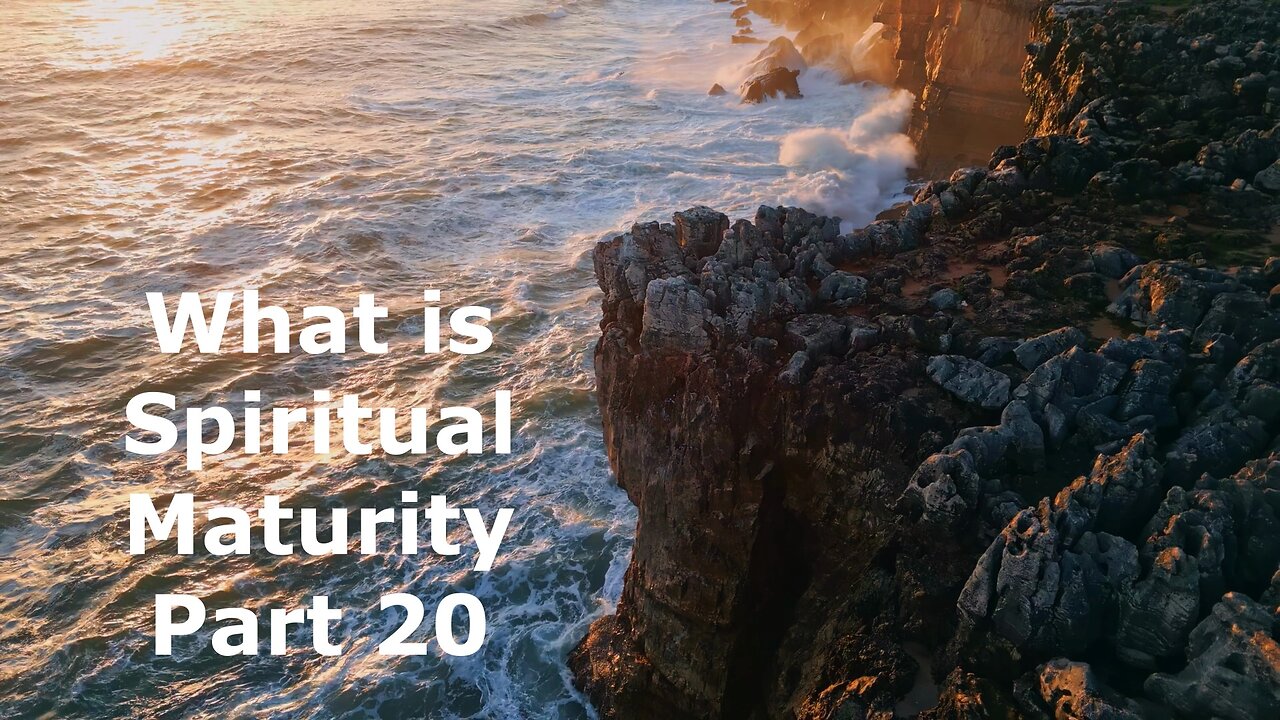 What is Spiritual Maturity Part 20