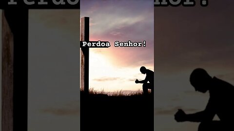 Perdoa Senhor.#short #senhor senhor#perdoa #perdoar #jesusshort #videogospel