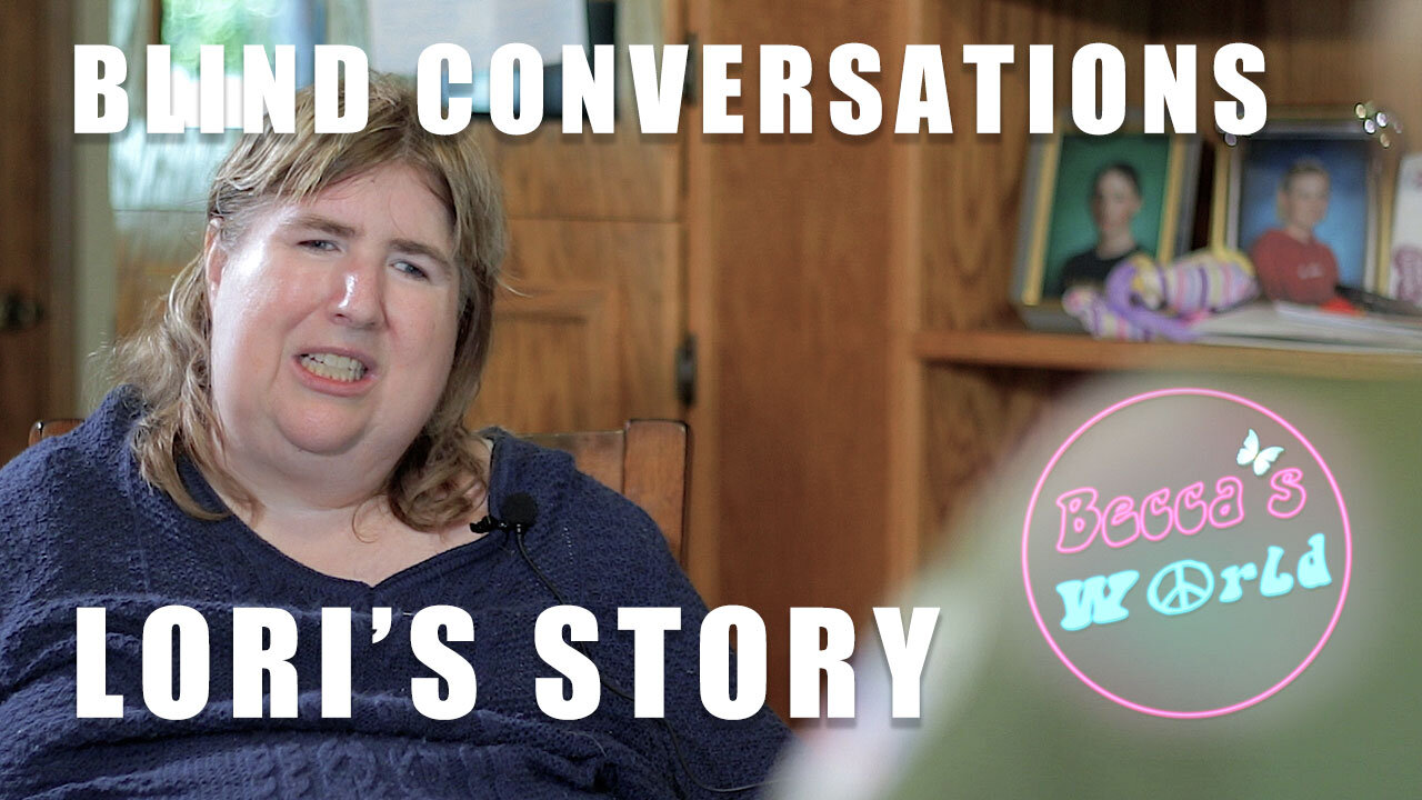 Blind Conversations: Lori's Story