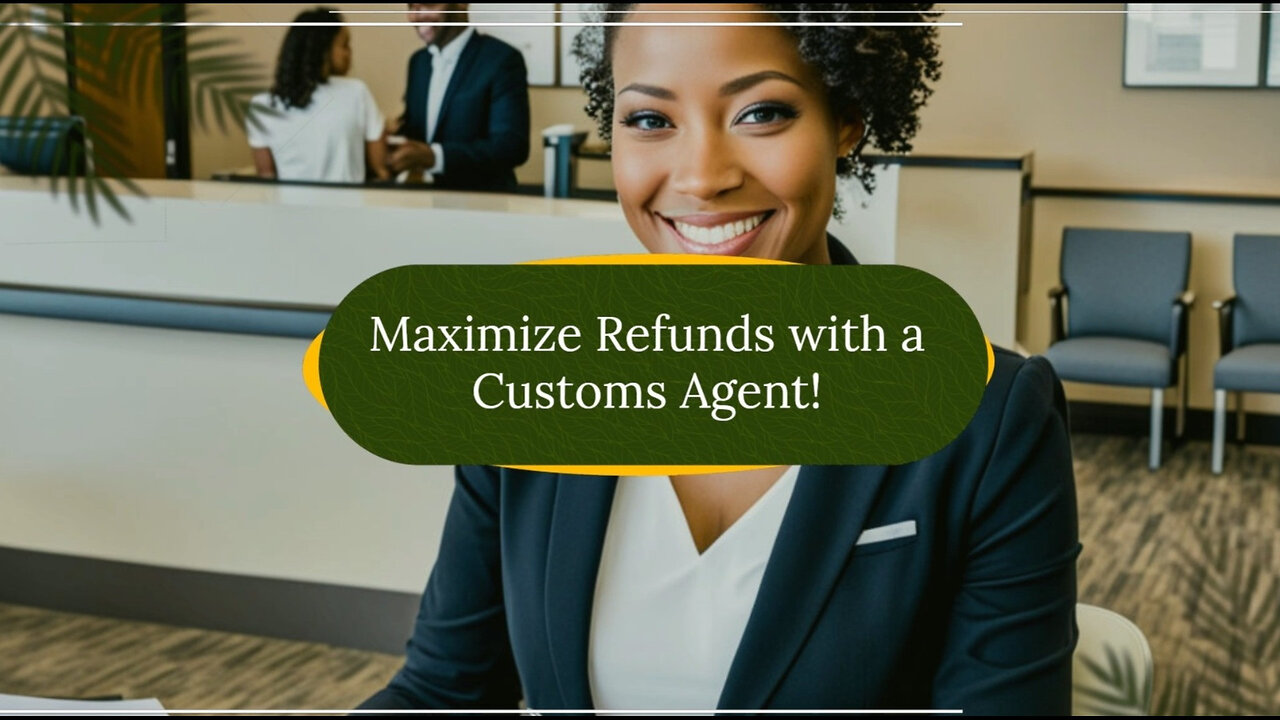 Maximizing Customs Duty Refunds with the Help of a Clearance Agent