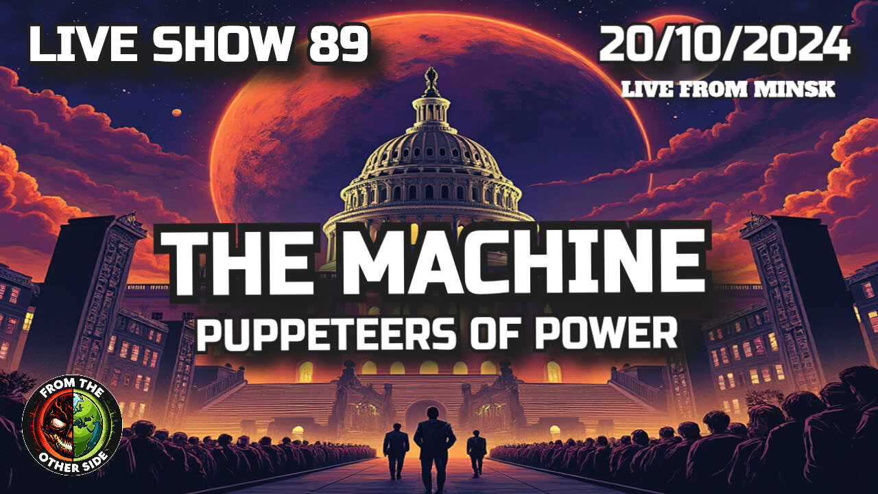 LIVE SHOW 89 - THE MACHINE (DEEP STATE) - PUPPETEERS OF POWER