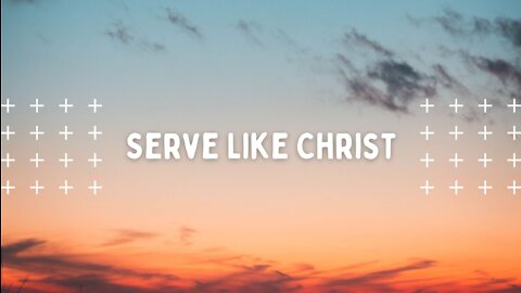 Serve Like Christ