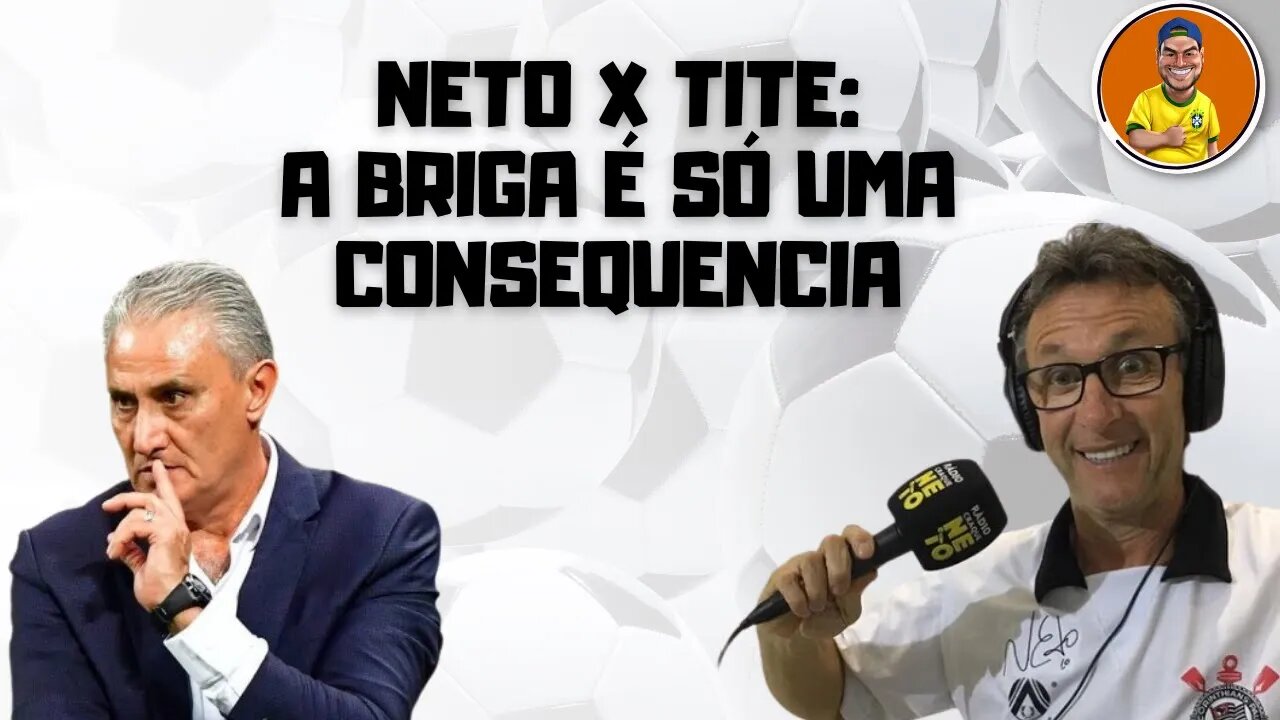 Neto x Tite - É só a ponta de um iceberg, mas o Neto errou