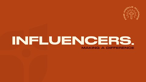 Influencers - Week 3 (Sermon)