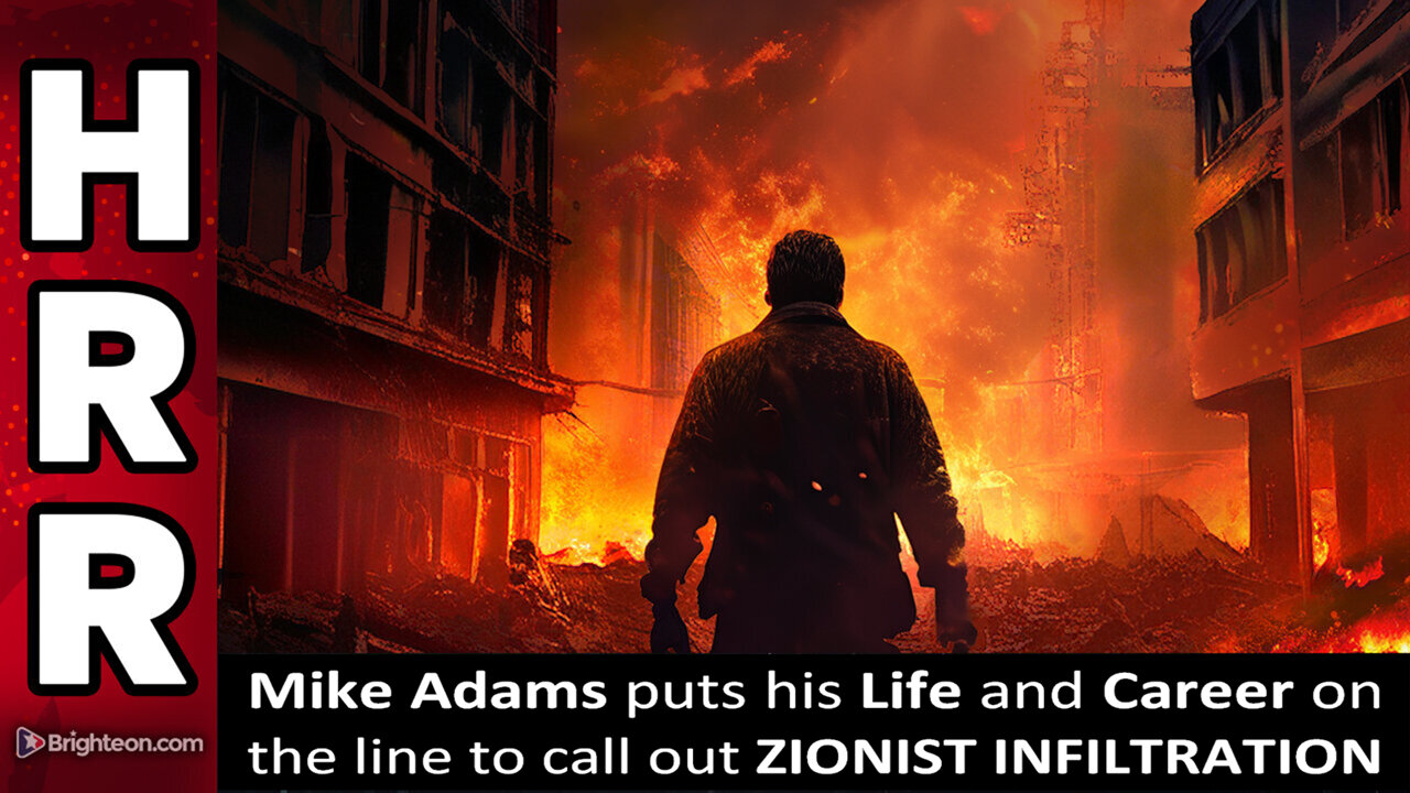 Mike Adams puts his Life and Career on the line to call out ZIONIST INFILTRATION