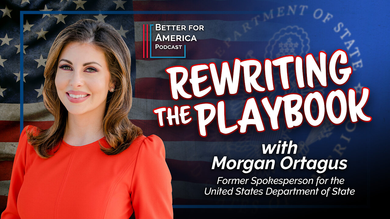 Better For America: Rewriting the Playbook with Morgan Ortagus