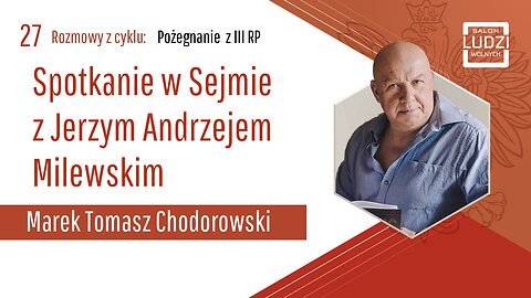 S01E27 – Pożegnanie z III RP - Spotkanie w Sejmie z Jerzym Andrzejem Milewskim