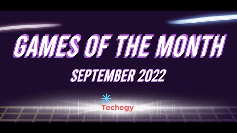 Techegy Podcast - Games of the Month (Sep 2022)