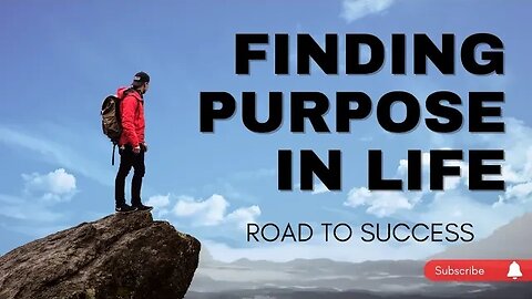 Finding Purpose In Life.