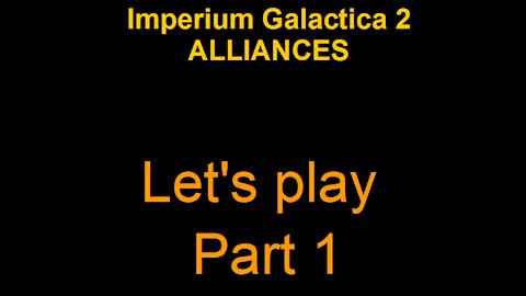 IMPERIUM GALACTICA 2 ALLIANCES PART 1