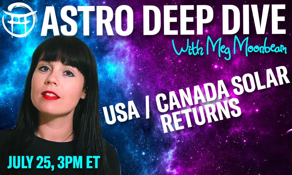 🌟ASTRO DEEP DIVE: USA/ Canada Solar Returns with MEG - July 25