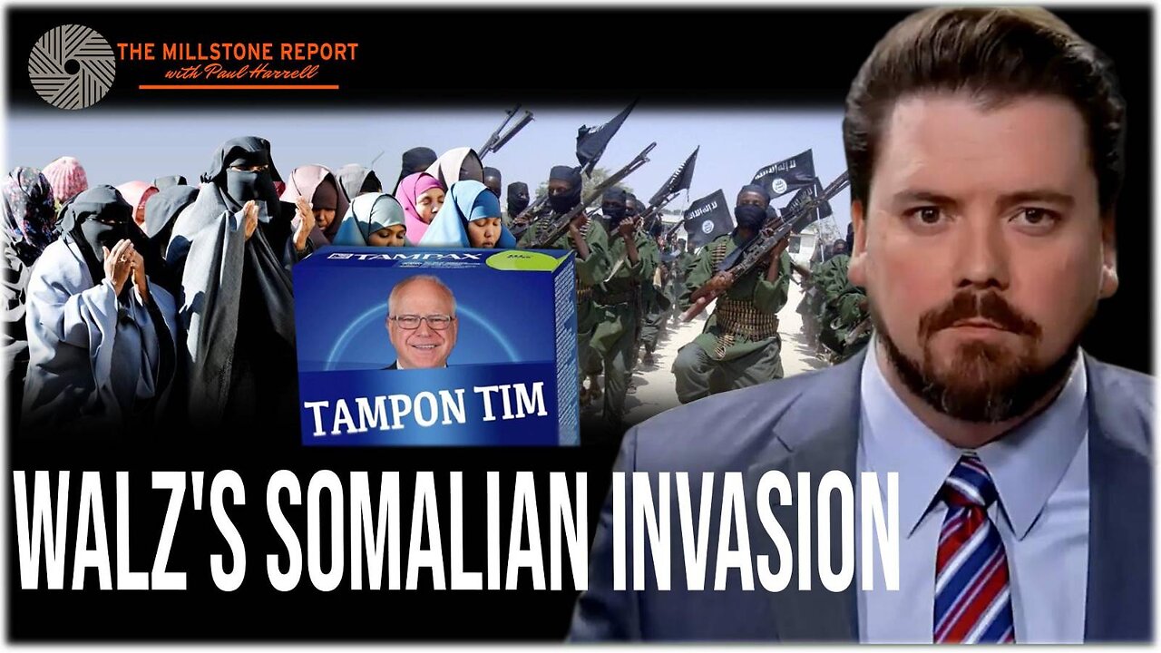 Millstone Report w Paul Harrell: Tampon Tim Turned Minnesota Into Somalia/Muslim Vassal State