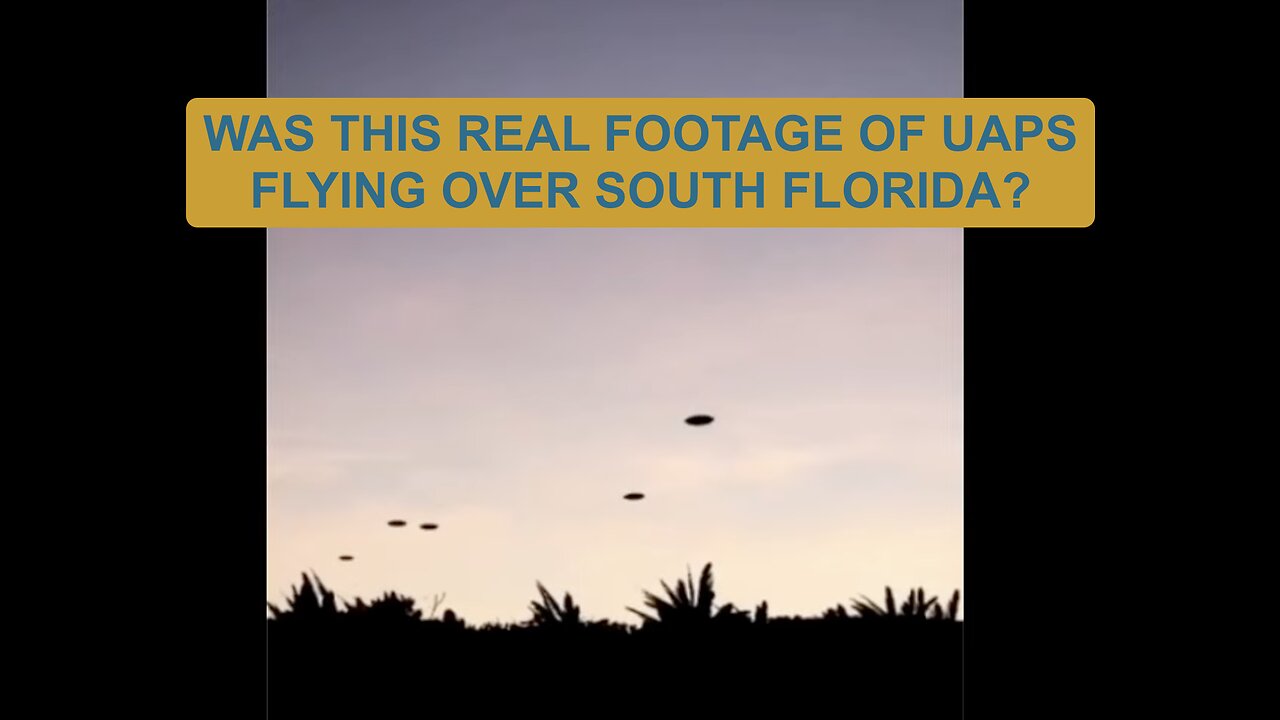 WAS THIS REAL FOOTAGE OF UAPS FLYING OVER SOUTH FLORIDA?