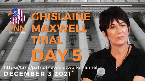 12-03-21 Day 5 of the Ghislaine Maxwell Trial