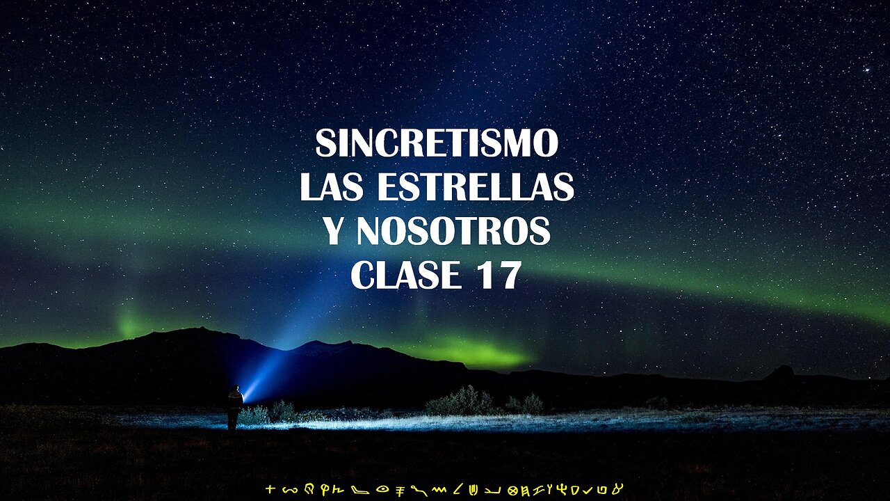 Sincretismo, las Estrellas y Nosotros - Clase 17