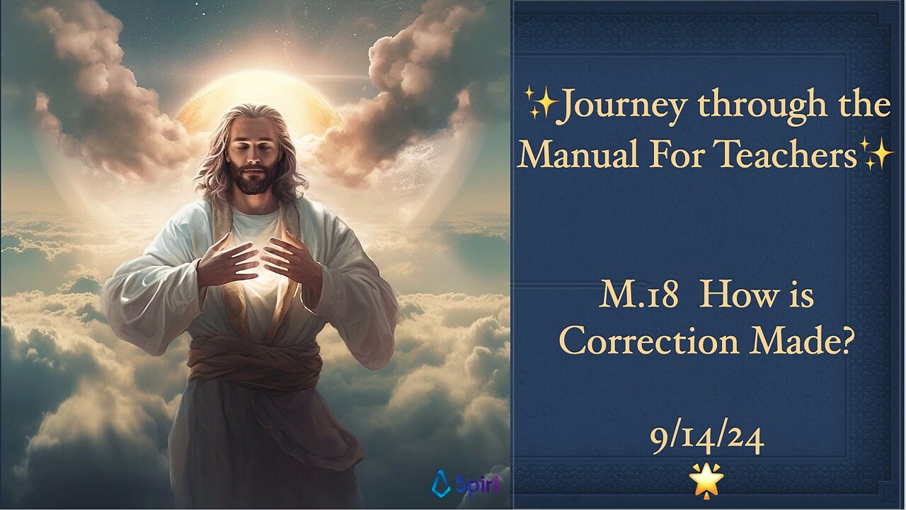 The ACIM Manual For Teachers, M.18 How is Correction Made? 9/14/24