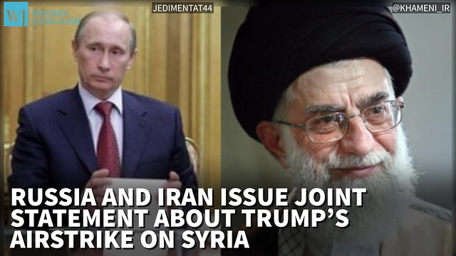 Russia And Iran Issue Joint Statement Warning That Trump’s Strike On Syria Crossed A ‘Red Line’