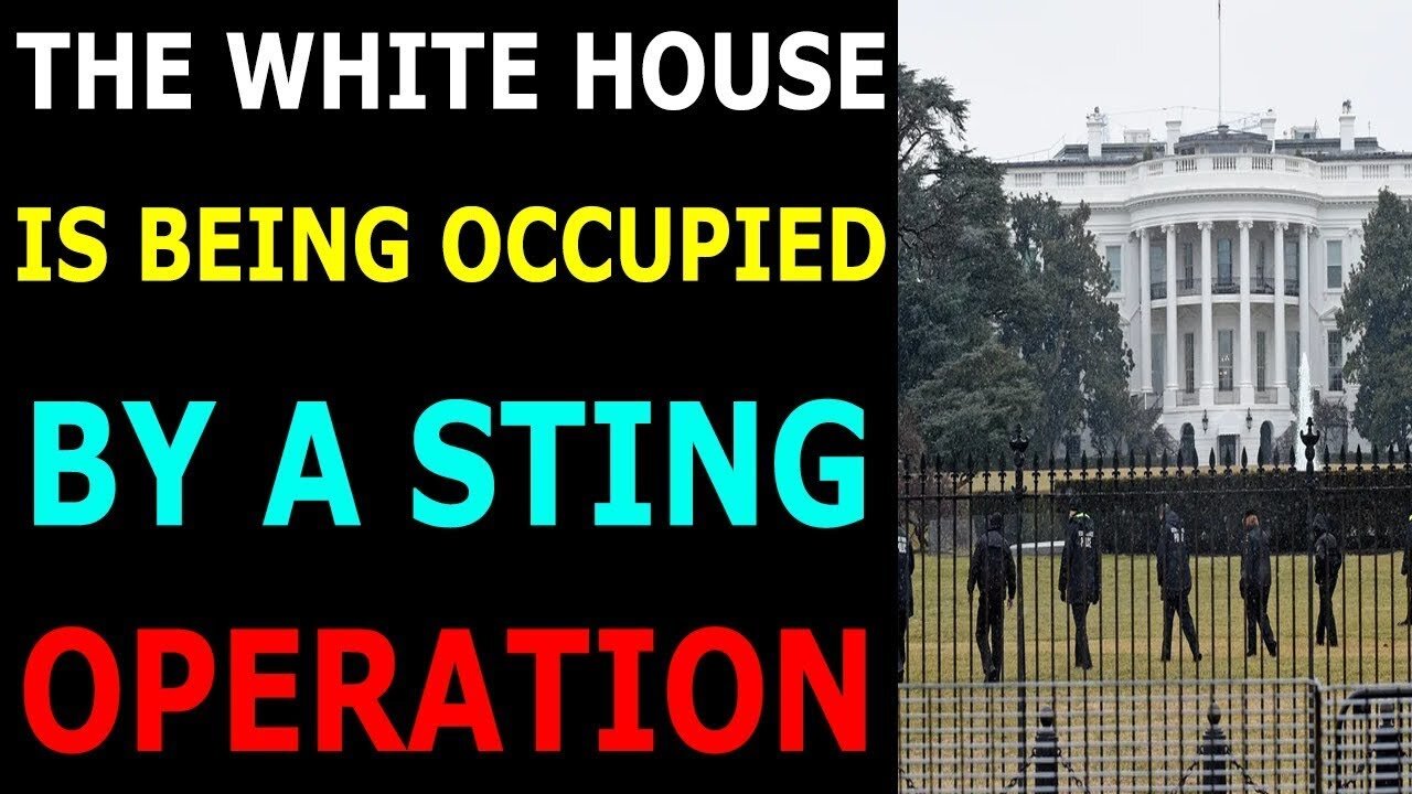 THE WHITE HOUSE HAS BEEN OCCUPIED BY THE STING OPERTATION