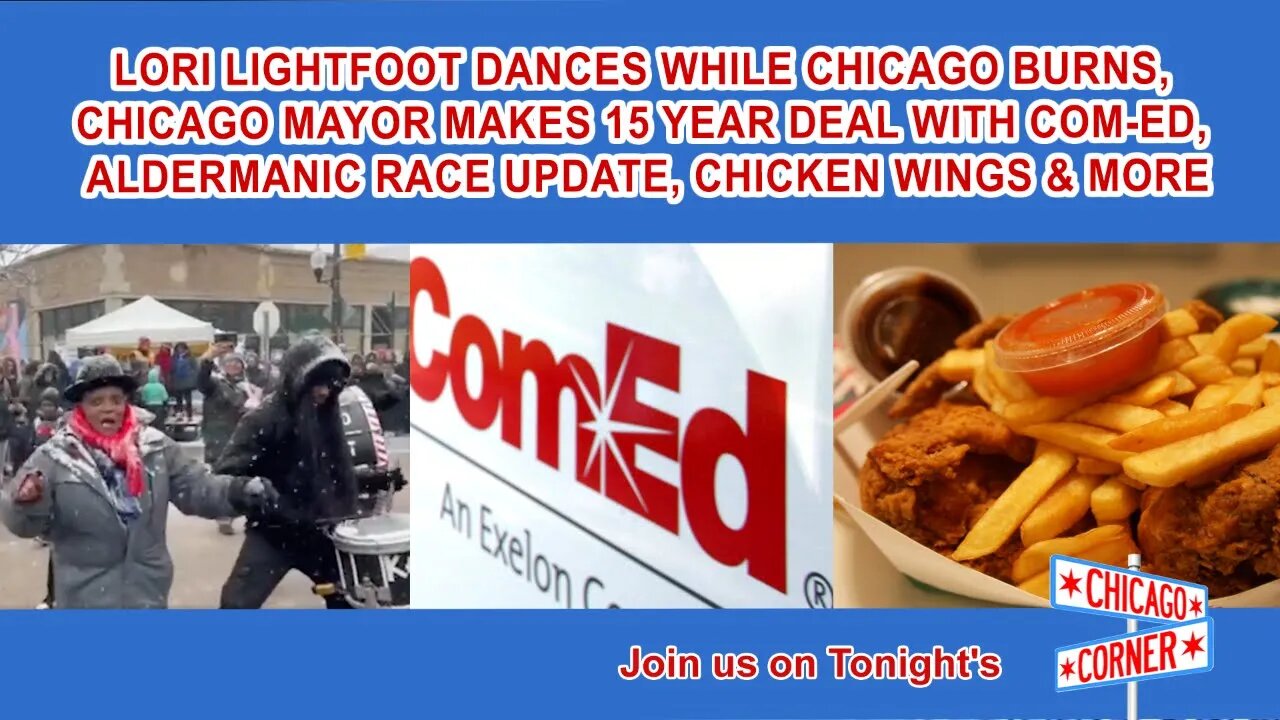 Lori Dances While City Burns, Makes 15 Year Deal With Com-Ed, Aldermanic Race Update, Chicken Wings