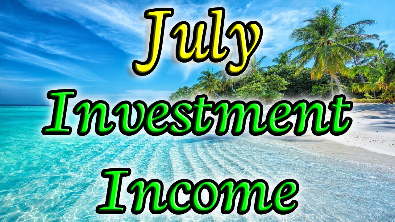 Investment Income and Stock Buys for July 2023 | Dividends Fall But Premiums Rise