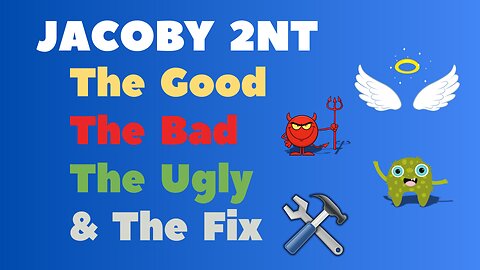 Jacoby 2NT - The Good, The Bad, The Ugly & The Fix