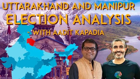 Uttarakhand and Manipur Election Analyses
