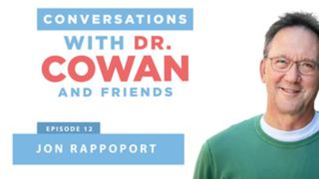 Conversations with Dr. Cowan and Friends Episode 12: Jon Rappoport